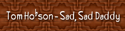 Sad Sad Daddy original Music by Tom Hobson